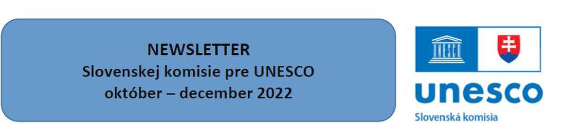 Newsletter Slovenskej komisie pre UNESCO - posledné vydanie v roku 2022