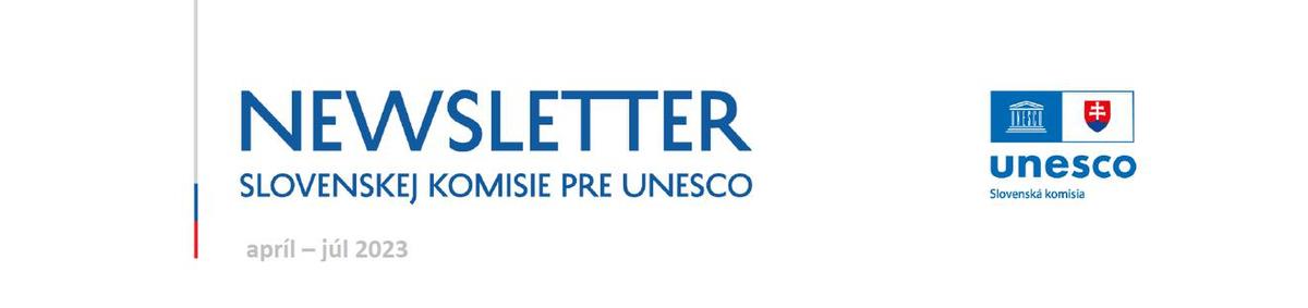 Newsletter Slovenskej komisie pre UNESCO apríl - júl 2023